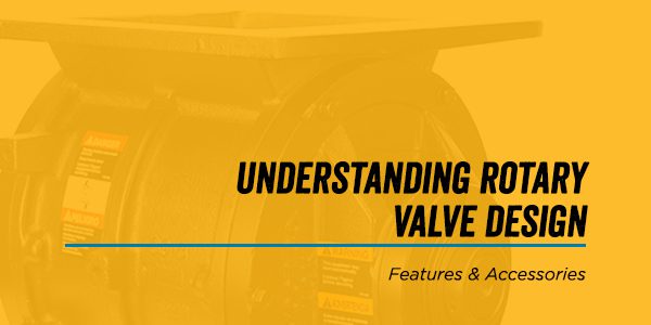 Understanding Rotary Valve Design – Features & Accessories