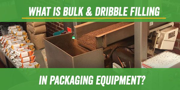 What is Bulk & Dribble Filling?