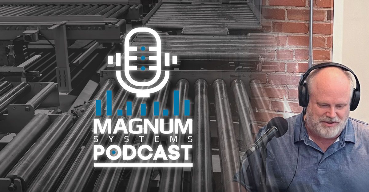 MAGNUM SYSTEMS’ PODCAST PREMIER DIVES INTO PACKAGING LINES AUTOMATION