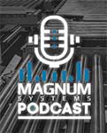 Magnum Systems Podcast